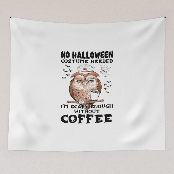Item preview, Owl Nurse No Halloween Costume Needed I'm Scary Enough Without Coffee designed and sold by Florian-1.