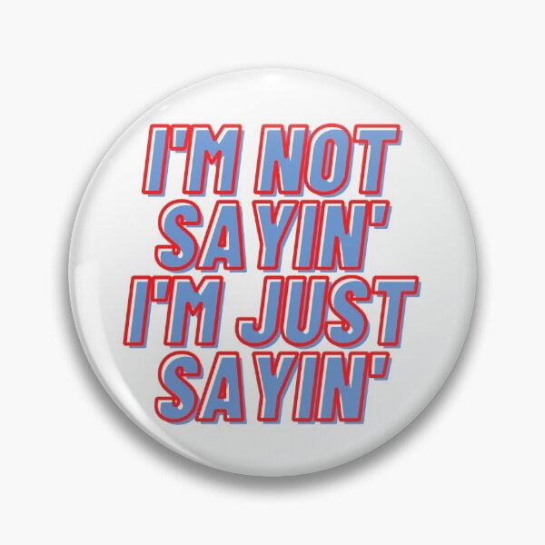 Item preview,  I'm not Sayin' I'm Just Sayin' in Blue and Red 2 designed and sold by GeoTeasters.