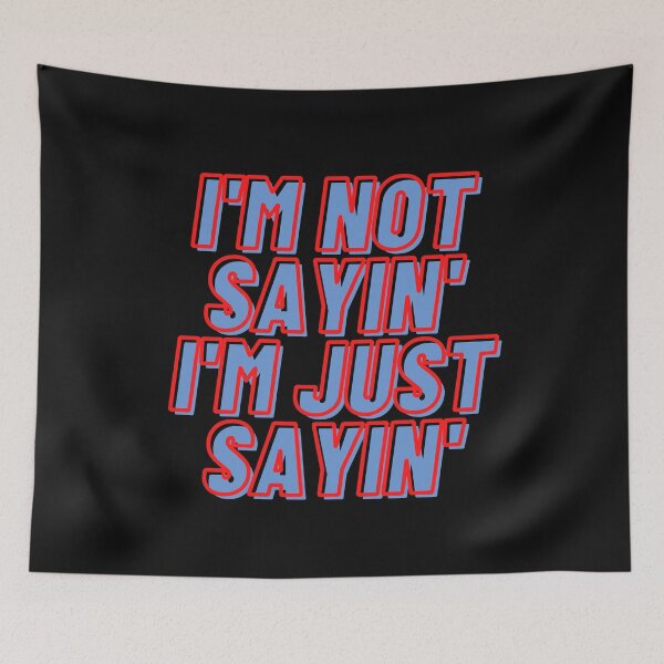 Item preview,  I'm not Sayin' I'm Just Sayin' in Blue and Red 2 designed and sold by GeoTeasters.