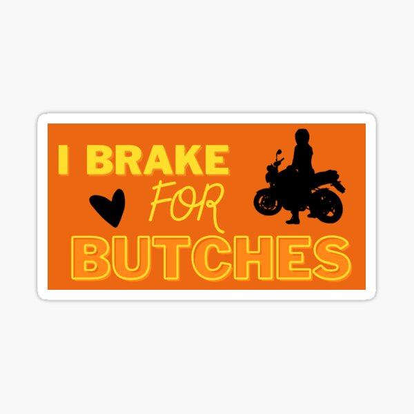 Item preview, I Brake For Butches Lesbian Sticker designed and sold by immaculate-fart.