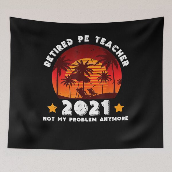 Item preview, Retired Pe Teacher 2021 Not Problem Anymore Summer Vacation Gift  designed and sold by mchargue12.