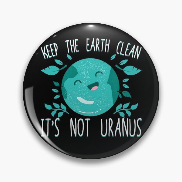 Item preview, Keep The Earth Clean It's Not Uranus Funny Earth Day Gift Gear designed and sold by DynamicDesign.