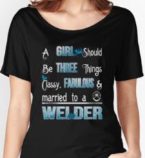 CLASSY, FABULOUS, MARRIED TO A WELDER Women's Relaxed Fit T-Shirt