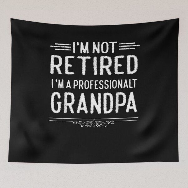 Aperçu de l'œuvre I'm Not Retired A Professional Grandpa Fathers Day Gift  créée et vendue par mchargue12.