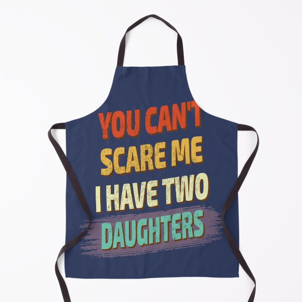 Item preview, you can't scare me i have two daughters funny saying designed and sold by VinBasis.