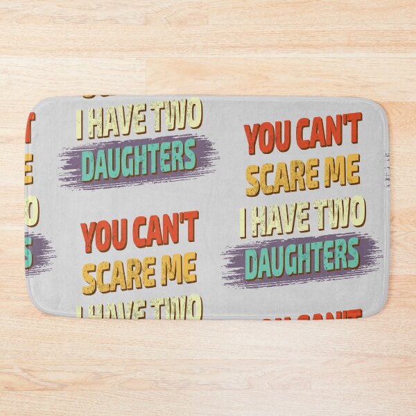 Item preview, you can't scare me i have two daughters funny saying designed and sold by VinBasis.