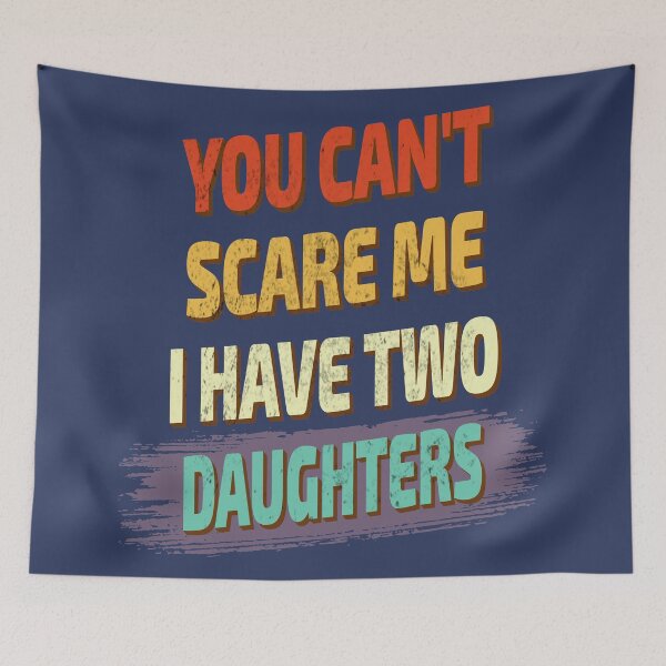 Item preview, you can't scare me i have two daughters funny saying designed and sold by VinBasis.