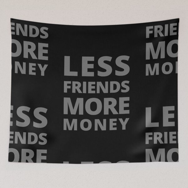 Item preview, Less Friends More Money designed and sold by itsokaybyme.