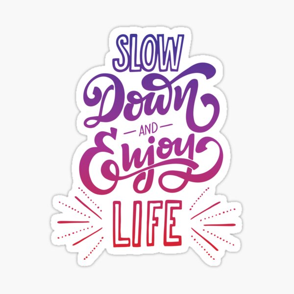 Item preview, Slow Down and Enjoy Life designed and sold by Lori P.