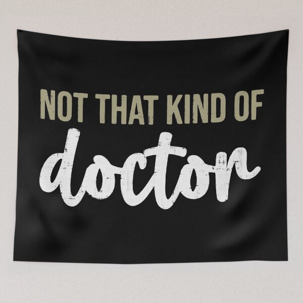 Item preview, Not That Kind of Doctor  designed and sold by ArousedKnot.