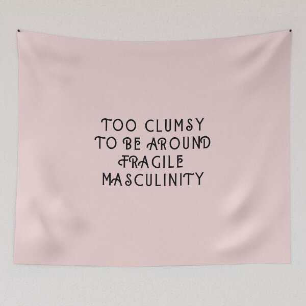 Item preview, Too clumsy to be around fragile masculinity - funny feminist quote designed and sold by Theleochick.