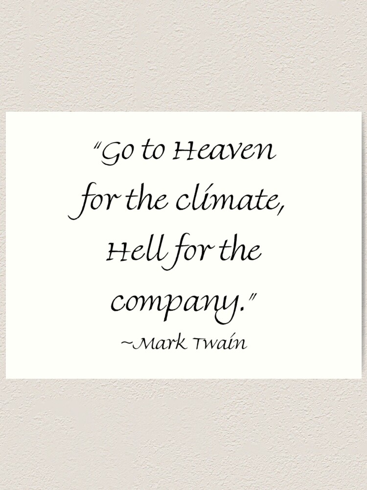 Heaven For The Climate Hell For The Company Art Print By Amantine Redbubble