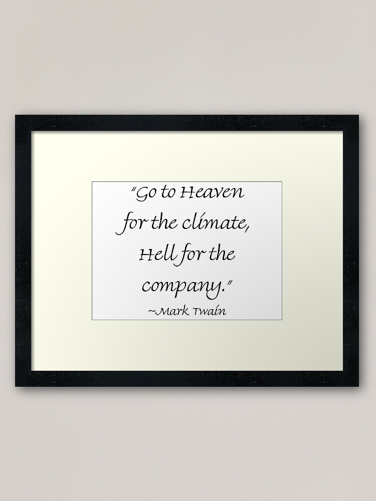 Heaven For The Climate Hell For The Company Framed Art Print By Amantine Redbubble