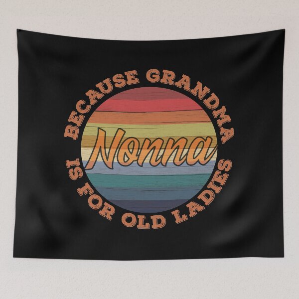 Item preview, Nonna because Grandma is for Old Ladies - Funny grandmother design designed and sold by Rhu Creations.
