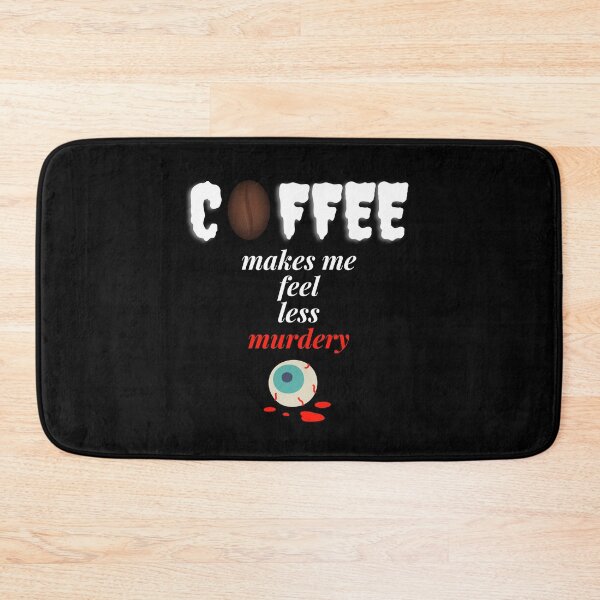 Item preview, Coffee makes me feel less murdery designed and sold by Totalove.