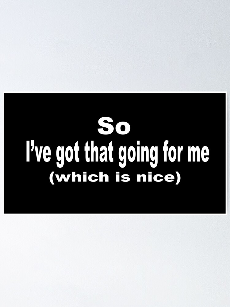 "Caddyshack Quote So I've Got That Going For Me Which Is Nice" Poster