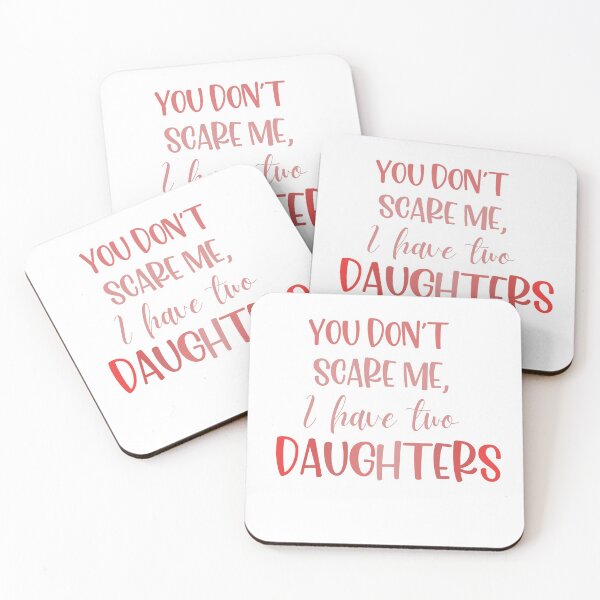Item preview, You Don't Scare Me I Have Two Daughters designed and sold by redsh2564.