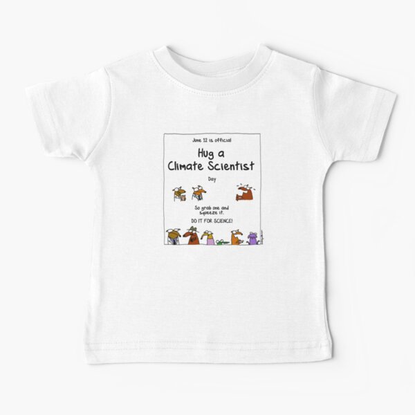 June 12 is official Hug A Climate Scientist Day Baby T-Shirt