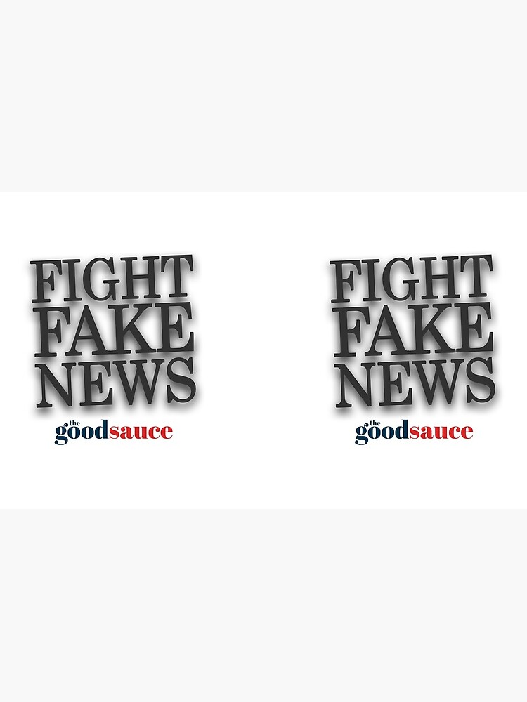 Fight Fake News | The Good Sauce by TheGoodSauce