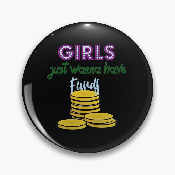 Item preview, Girls Just Wanna Have Funds designed and sold by superdumb70.