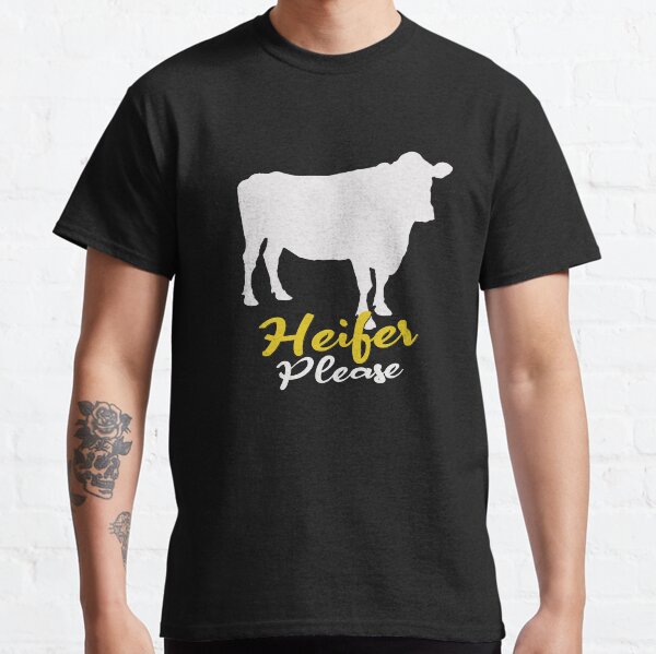 heifer please t shirt