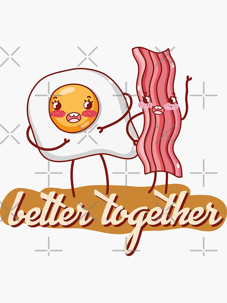"better together delicious combination of egg and bacon" Sticker for