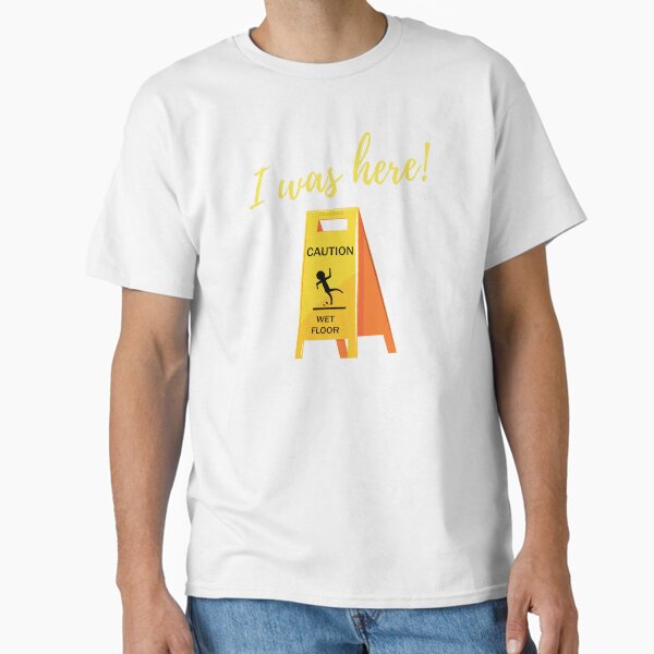 Item preview, I Was Here Wet Floor Sign Funny Janitor Custodian Cleaner T-Shirt designed and sold by SavvyCleaner.