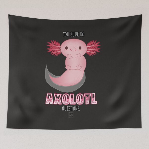 Item preview, You Sure Do Axolotl Questions. designed and sold by SketchbookGeek.