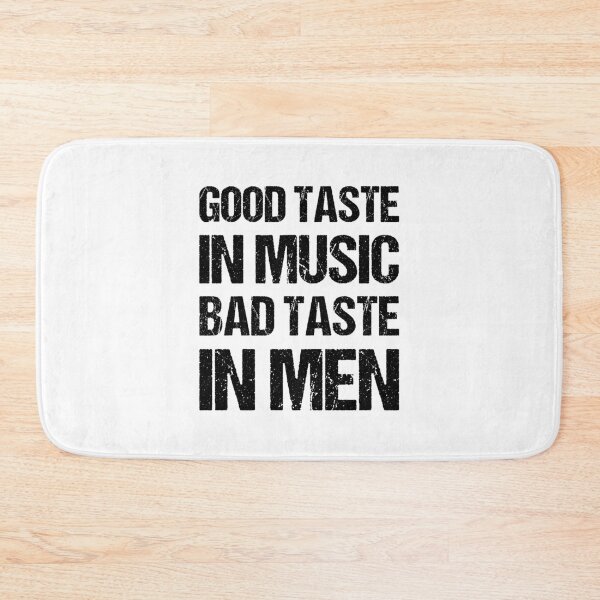 Item preview, Good Taste In Music Bad Taste In Men designed and sold by OkGalerieRB.