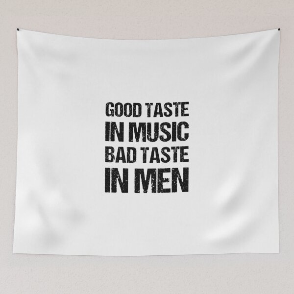 Item preview, Good Taste In Music Bad Taste In Men designed and sold by OkGalerieRB.