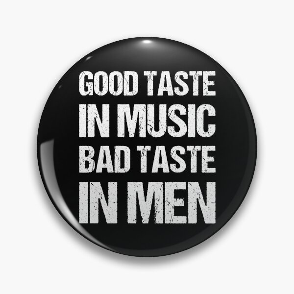 Item preview, Good Taste In Music Bad Taste In Men designed and sold by OkGalerieRB.