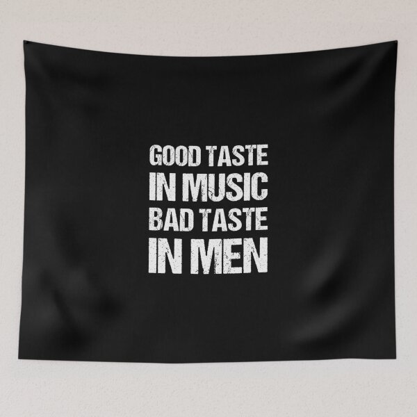 Item preview, Good Taste In Music Bad Taste In Men designed and sold by OkGalerieRB.
