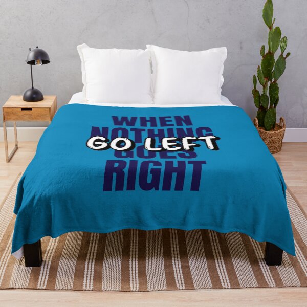 Item preview, When Nothing Goes Right, Go Left designed and sold by TeesbyGinyard.