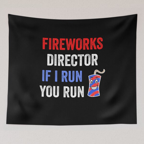 Item preview, Fireworks Director - If I Run, You Run (Funny 4th July) designed and sold by sherwinc.