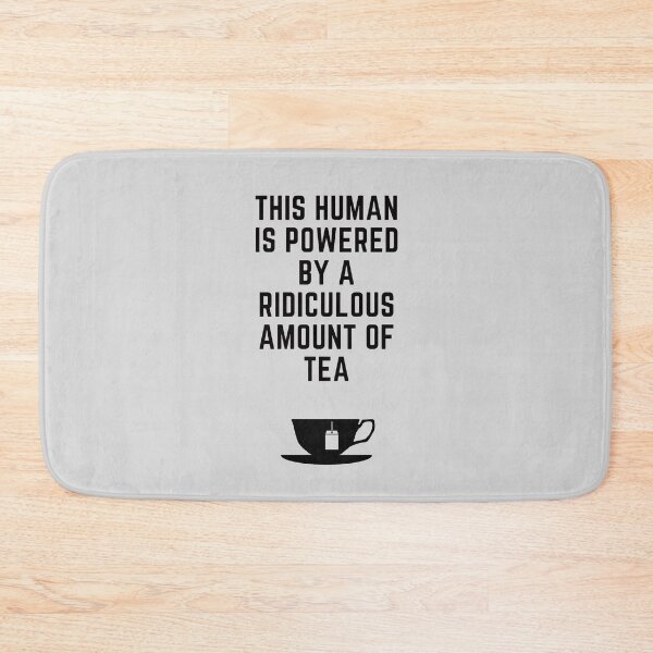 Item preview, This human is powered by a ridiculous amount of tea designed and sold by NineVi.