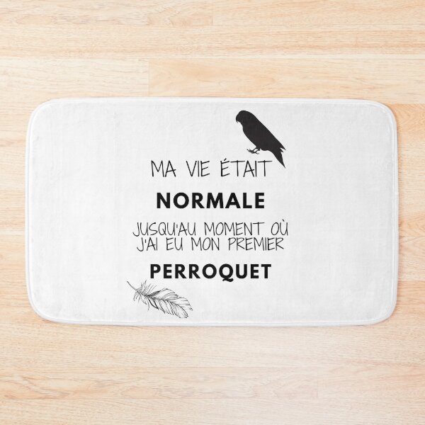 Item preview, ma vie était normale jusqu'au moment où j'ai eu mon premier perroquet citation designed and sold by L'Atelier Oranjade.