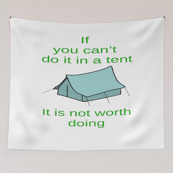 Item preview, If You Can't Do It In A Tent designed and sold by CottagePop.