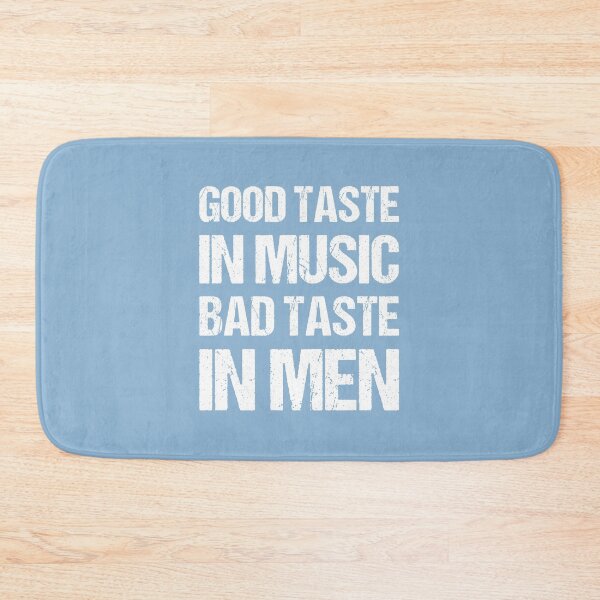 Item preview, Good Taste In Music Bad Taste In Men designed and sold by OkGalerieRB.