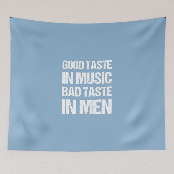 Item preview, Good Taste In Music Bad Taste In Men designed and sold by OkGalerieRB.