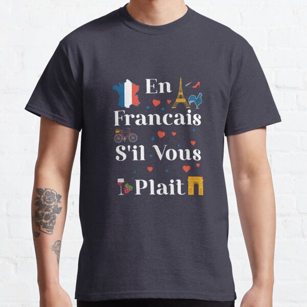 En Francais S'il Vous Plait Classic T-Shirt