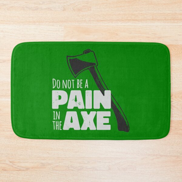 Item preview, Do Not Be A Pain In The Axe designed and sold by Hoiho Adventure Shirts.
