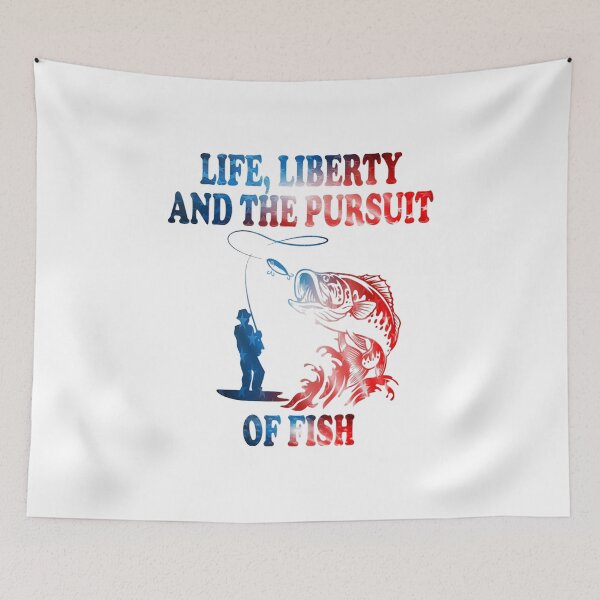 Item preview, LIFE LIBERTY AND THE PURSUIT OF FISH designed and sold by GilmoPollard88.