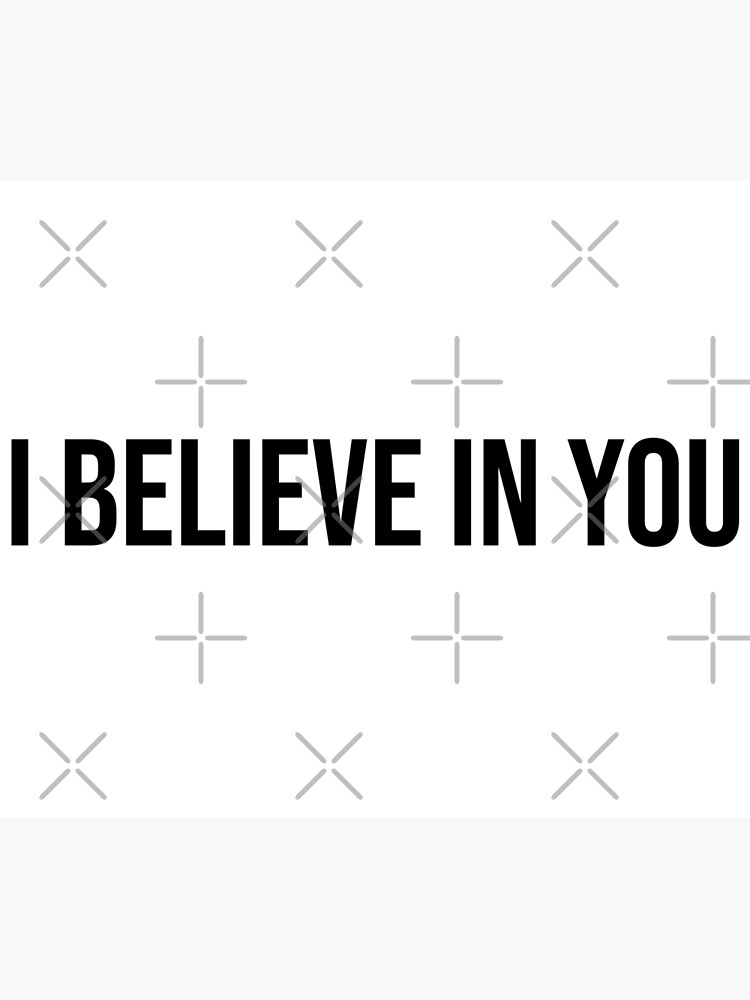 i-believe-in-you-typography-poster-for-sale-by-rsty11-redbubble