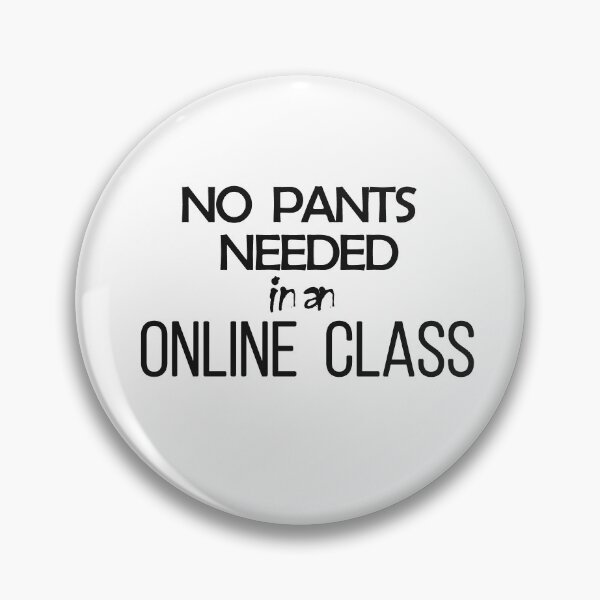 Item preview, NO PANTS NEEDED IN AN ONLINE CLASS T-SHIRT designed and sold by BluishCosmos.