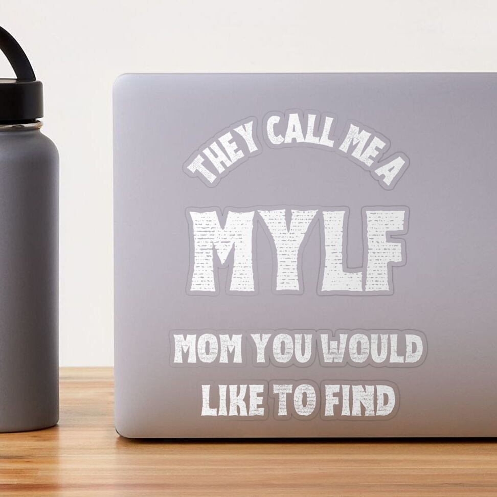 Milf. I Mean Mylf. Mom you would like to find.