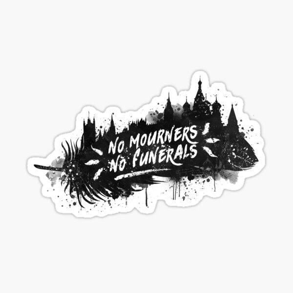 No Mourners No Funerals Sticker For Sale By Stellaarts Redbubble