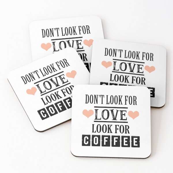 Item preview, Don't look for love look for coffee designed and sold by Samridhi Verma.