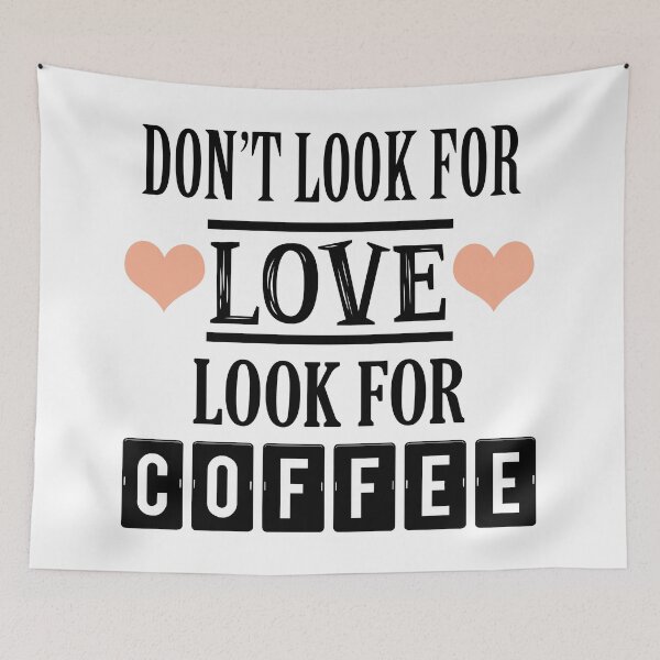 Item preview, Don't look for love look for coffee designed and sold by Mandala & More.