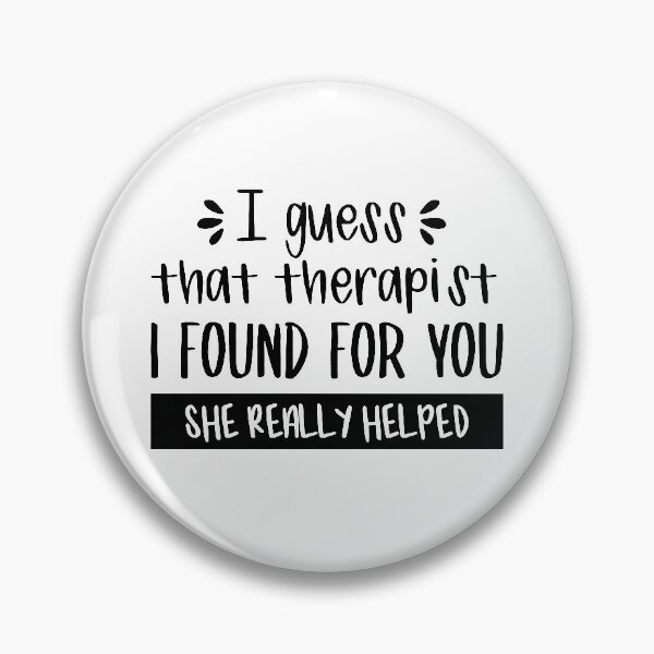 Item preview, I Guess That Therapist I Found For You, She Really Helped (Black) designed and sold by FilipeFerreira.