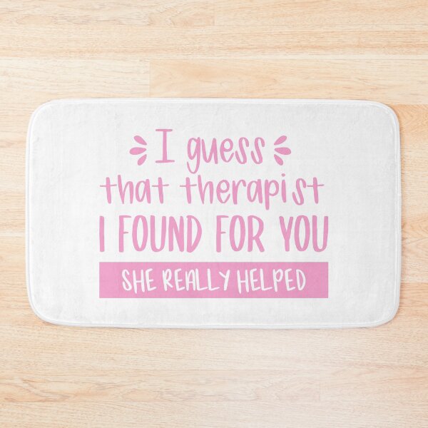 Item preview, I Guess That Therapist I Found For You, She Really Helped (Pink) designed and sold by FilipeFerreira.